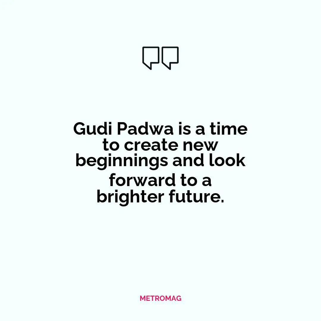 Gudi Padwa is a time to create new beginnings and look forward to a brighter future.