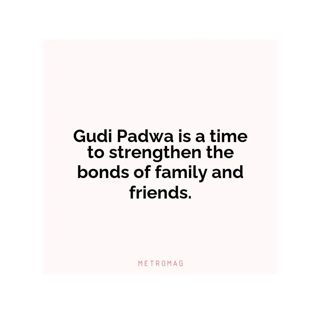 Gudi Padwa is a time to strengthen the bonds of family and friends.