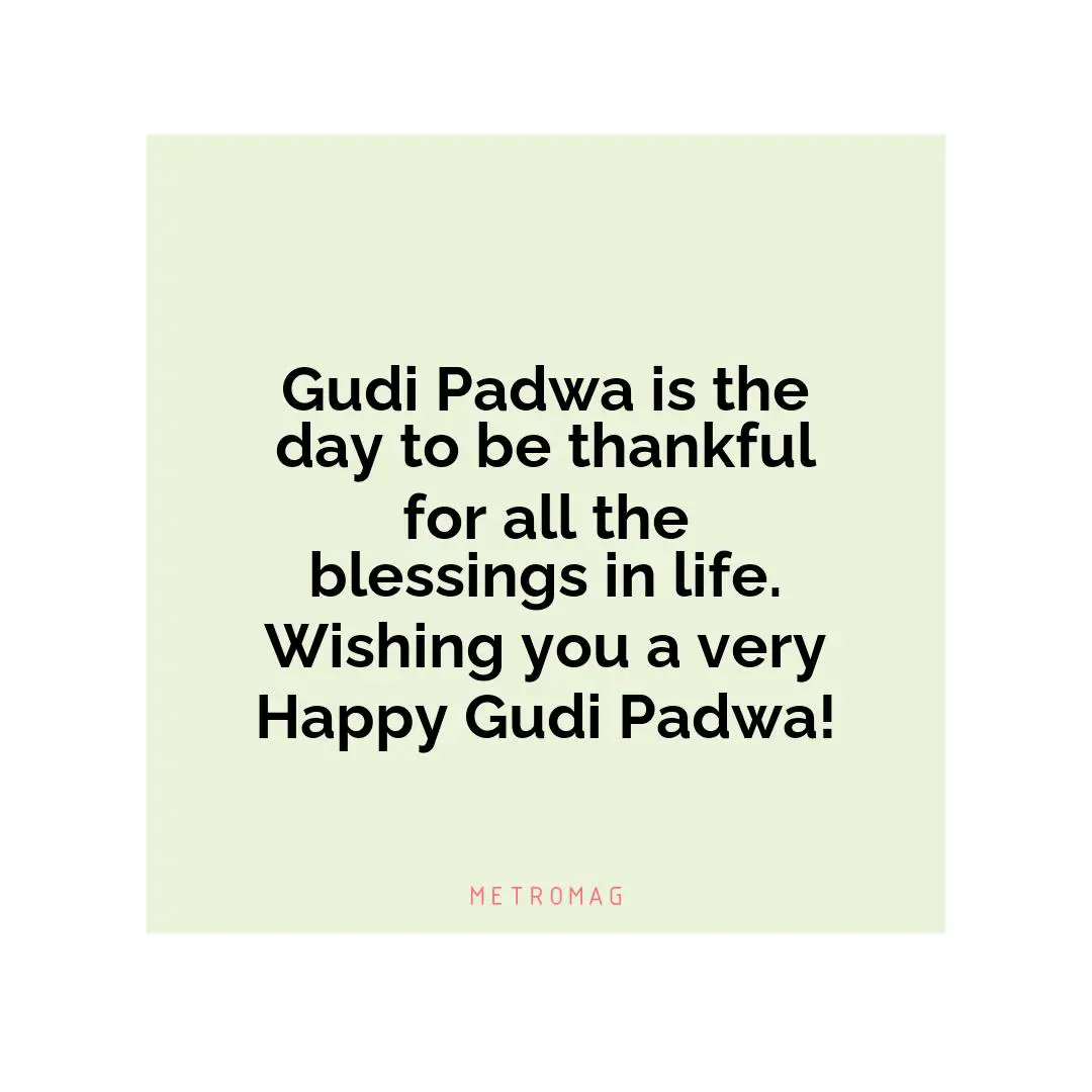 Gudi Padwa is the day to be thankful for all the blessings in life. Wishing you a very Happy Gudi Padwa!