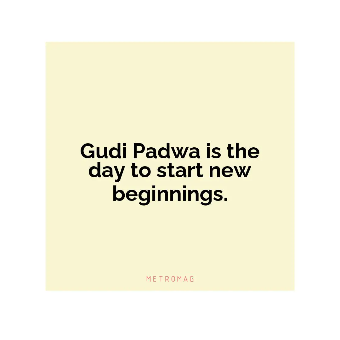 Gudi Padwa is the day to start new beginnings.