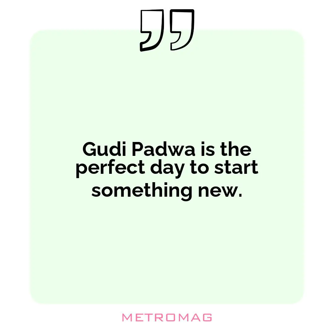 Gudi Padwa is the perfect day to start something new.