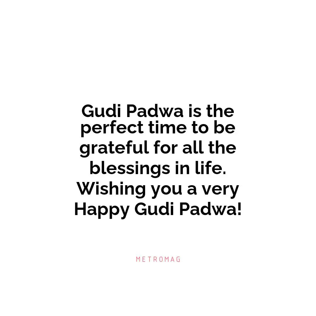 Gudi Padwa is the perfect time to be grateful for all the blessings in life. Wishing you a very Happy Gudi Padwa!