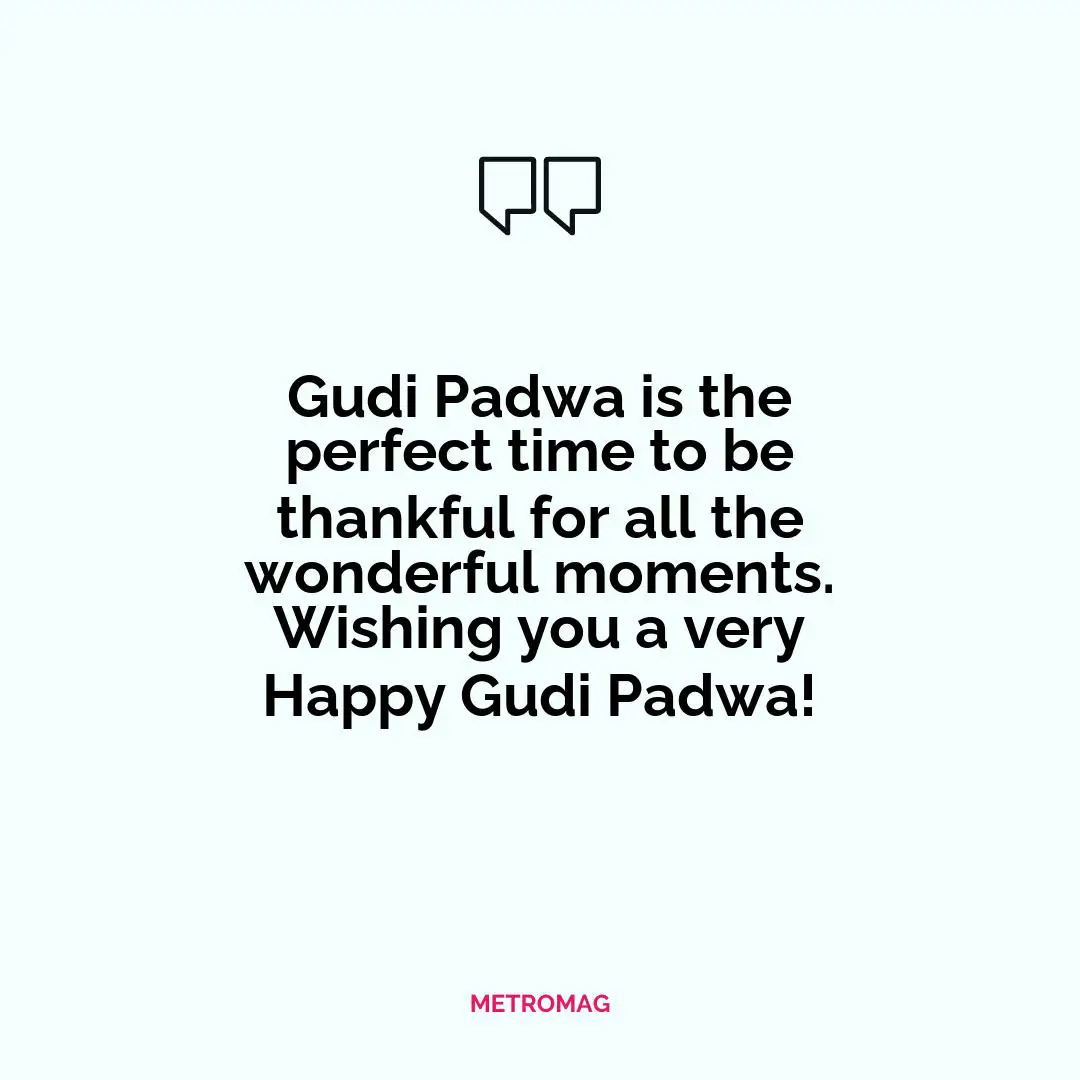 Gudi Padwa is the perfect time to be thankful for all the wonderful moments. Wishing you a very Happy Gudi Padwa!