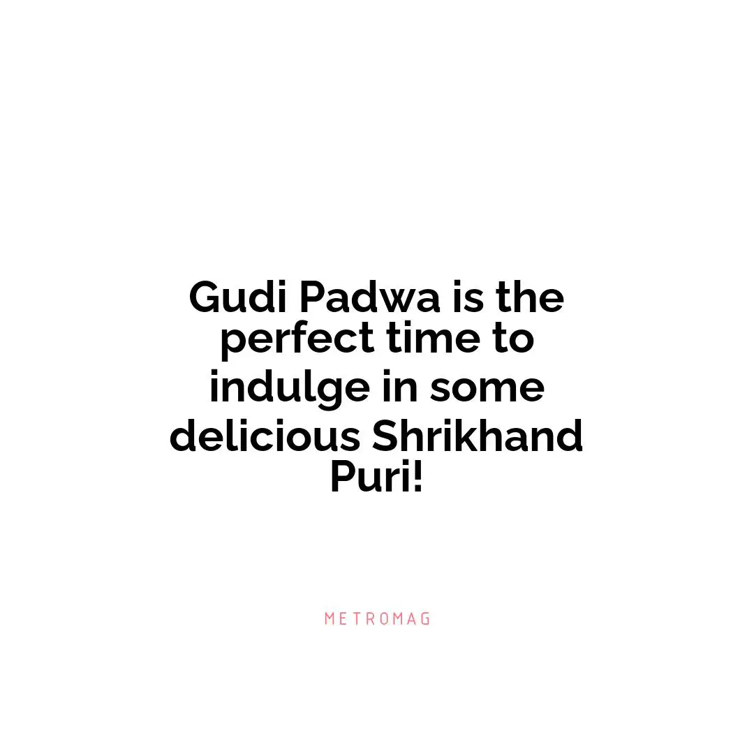 Gudi Padwa is the perfect time to indulge in some delicious Shrikhand Puri!