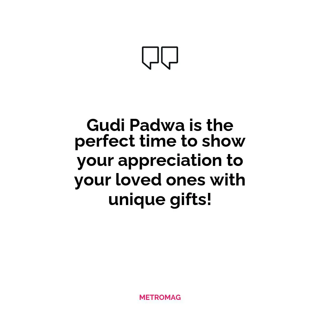 Gudi Padwa is the perfect time to show your appreciation to your loved ones with unique gifts!