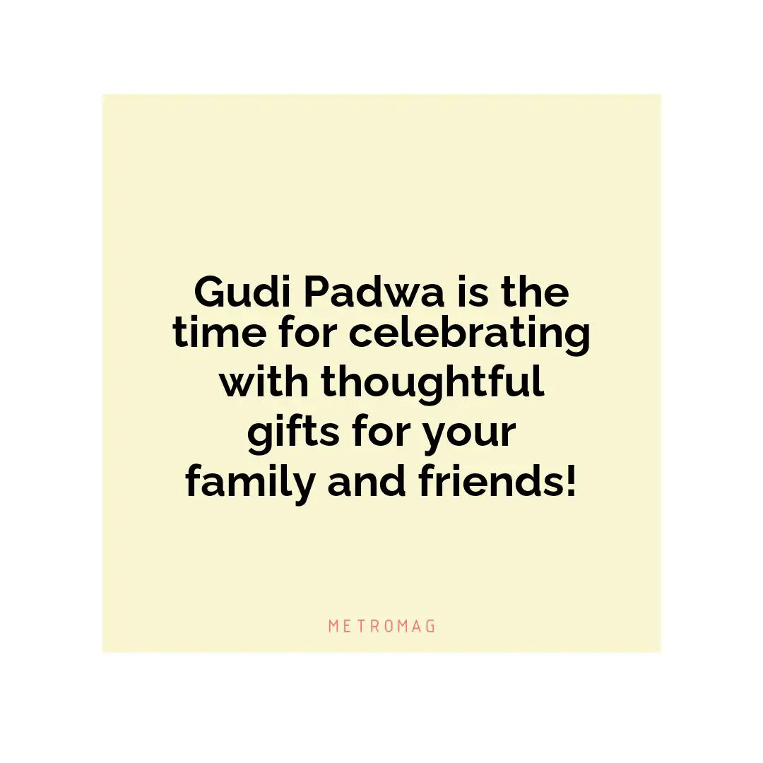 Gudi Padwa is the time for celebrating with thoughtful gifts for your family and friends!
