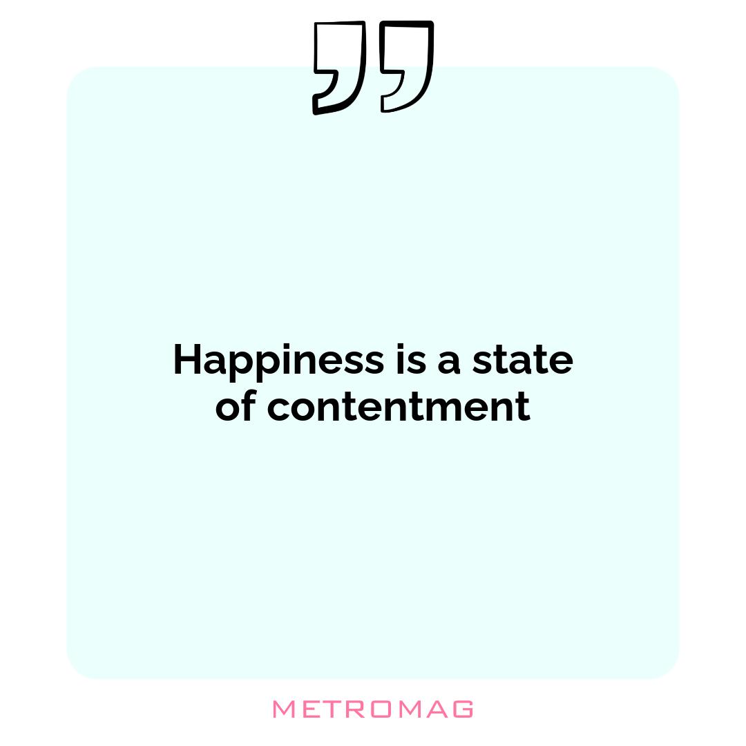 Happiness is a state of contentment