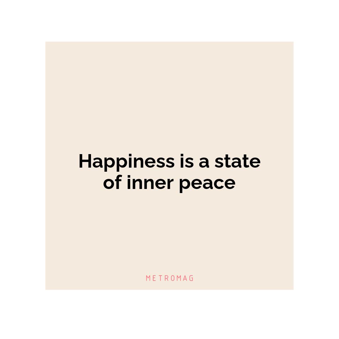 Happiness is a state of inner peace