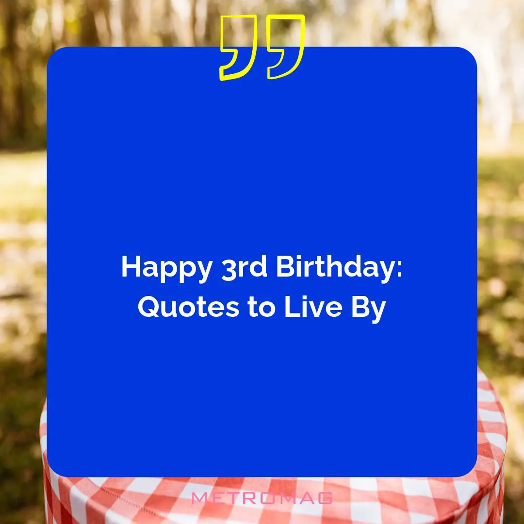 Happy 3rd Birthday: Quotes to Live By