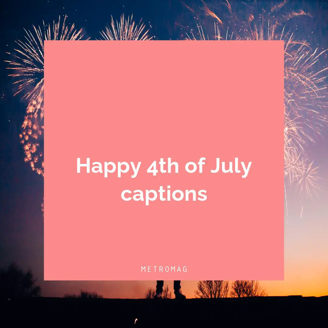Happy 4th of July captions