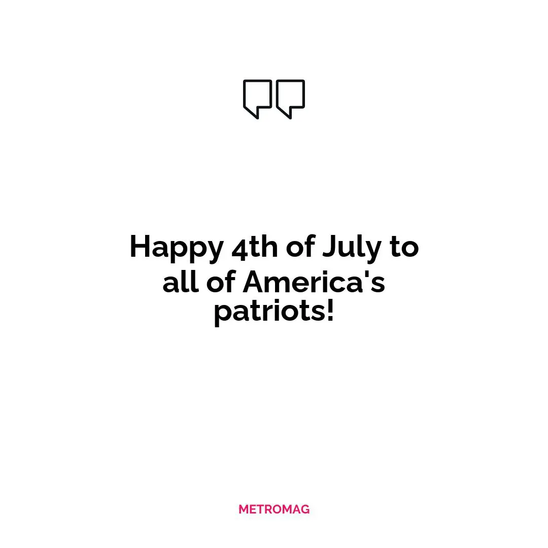 Happy 4th of July to all of America's patriots!