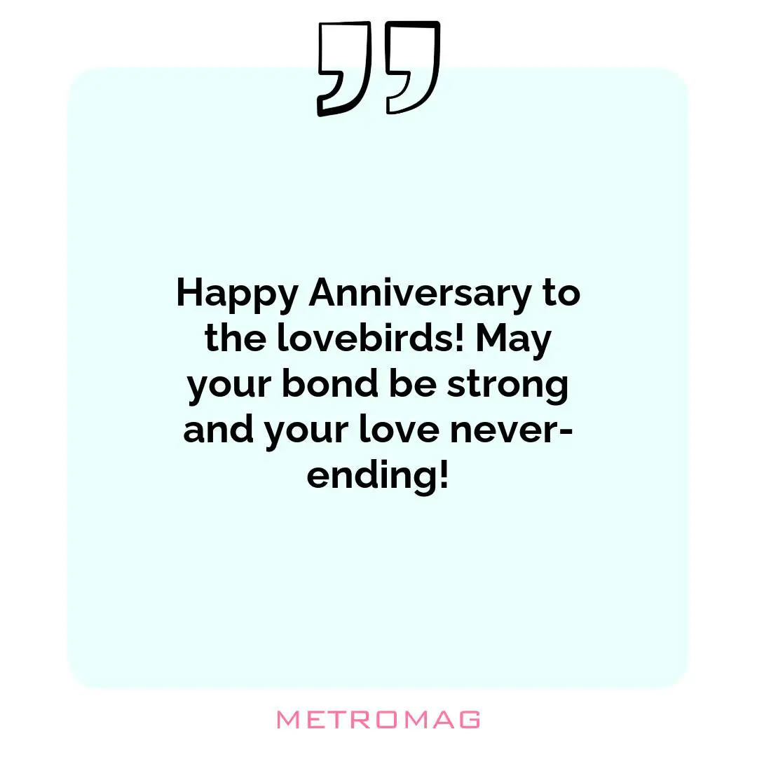 Happy Anniversary to the lovebirds! May your bond be strong and your love never-ending!