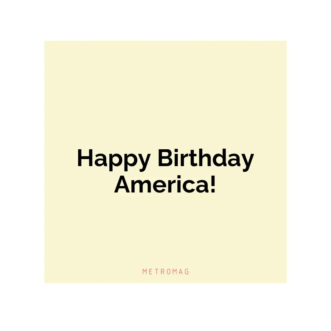 Happy Birthday America!