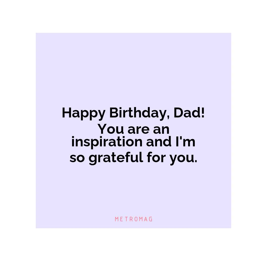 Happy Birthday, Dad! You are an inspiration and I'm so grateful for you.