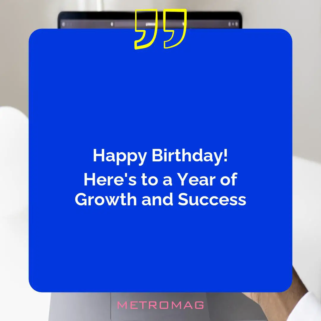 Happy Birthday! Here's to a Year of Growth and Success