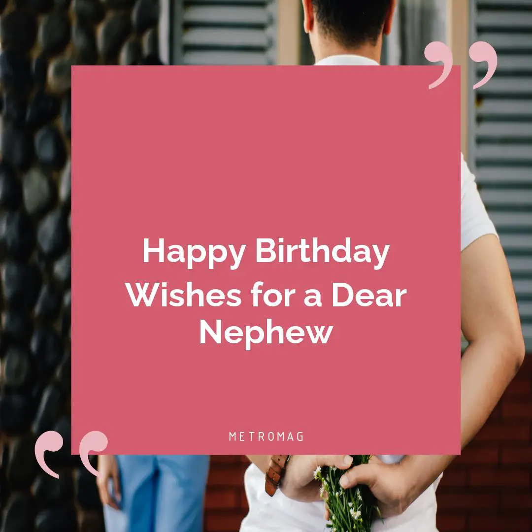 438+ Heartwarming Birthday Wishes for Nephew - Metromag