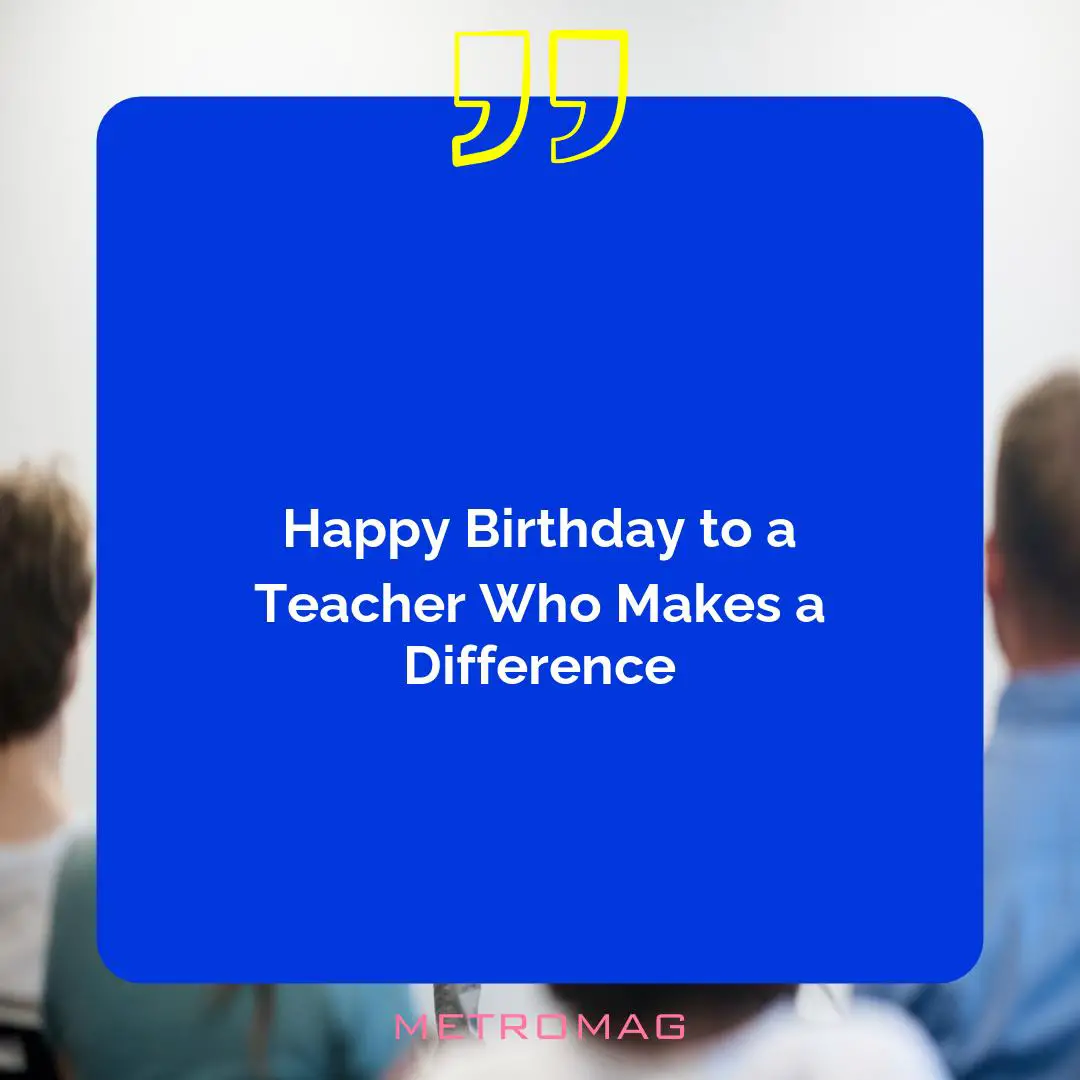 Happy Birthday to a Teacher Who Makes a Difference