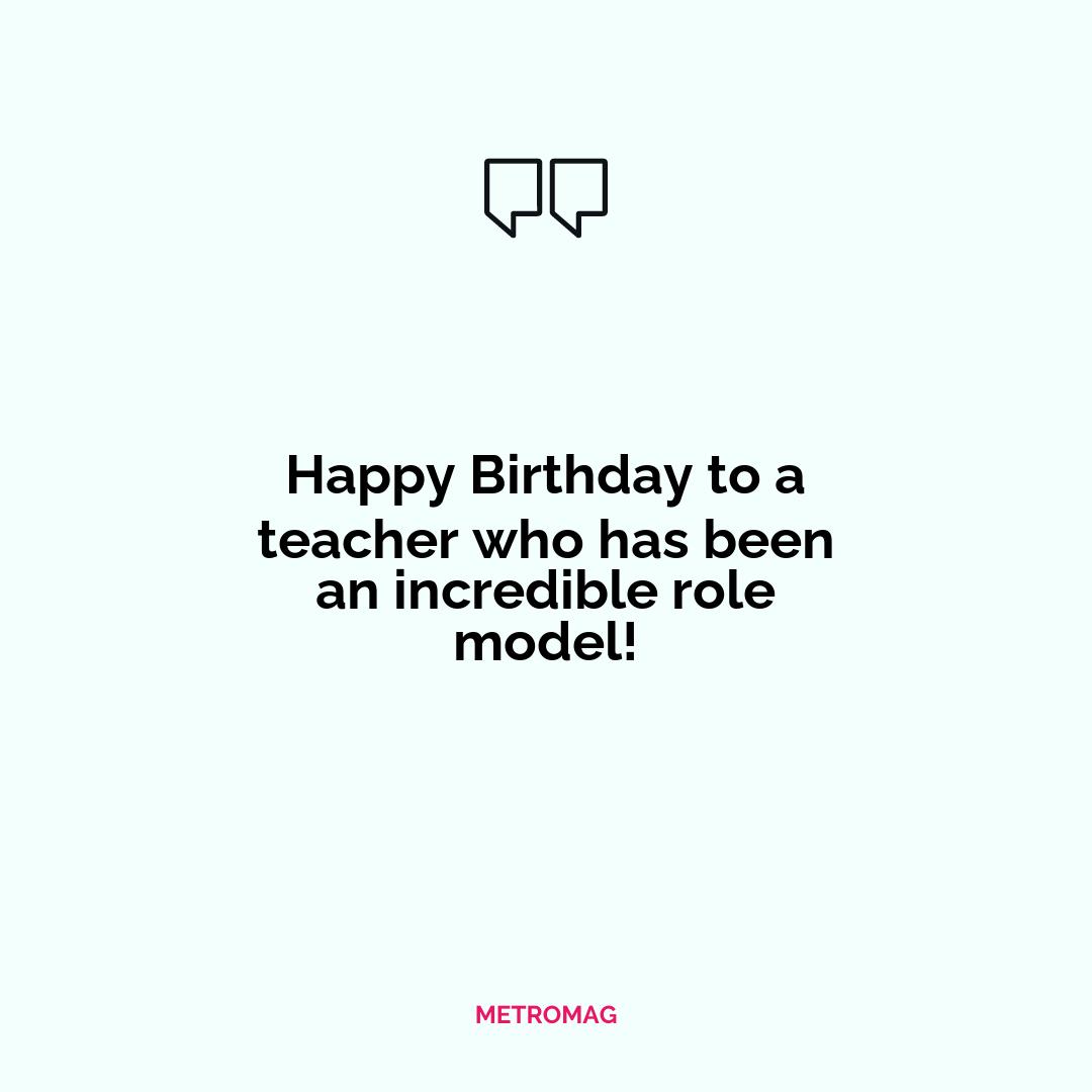 Happy Birthday to a teacher who has been an incredible role model!