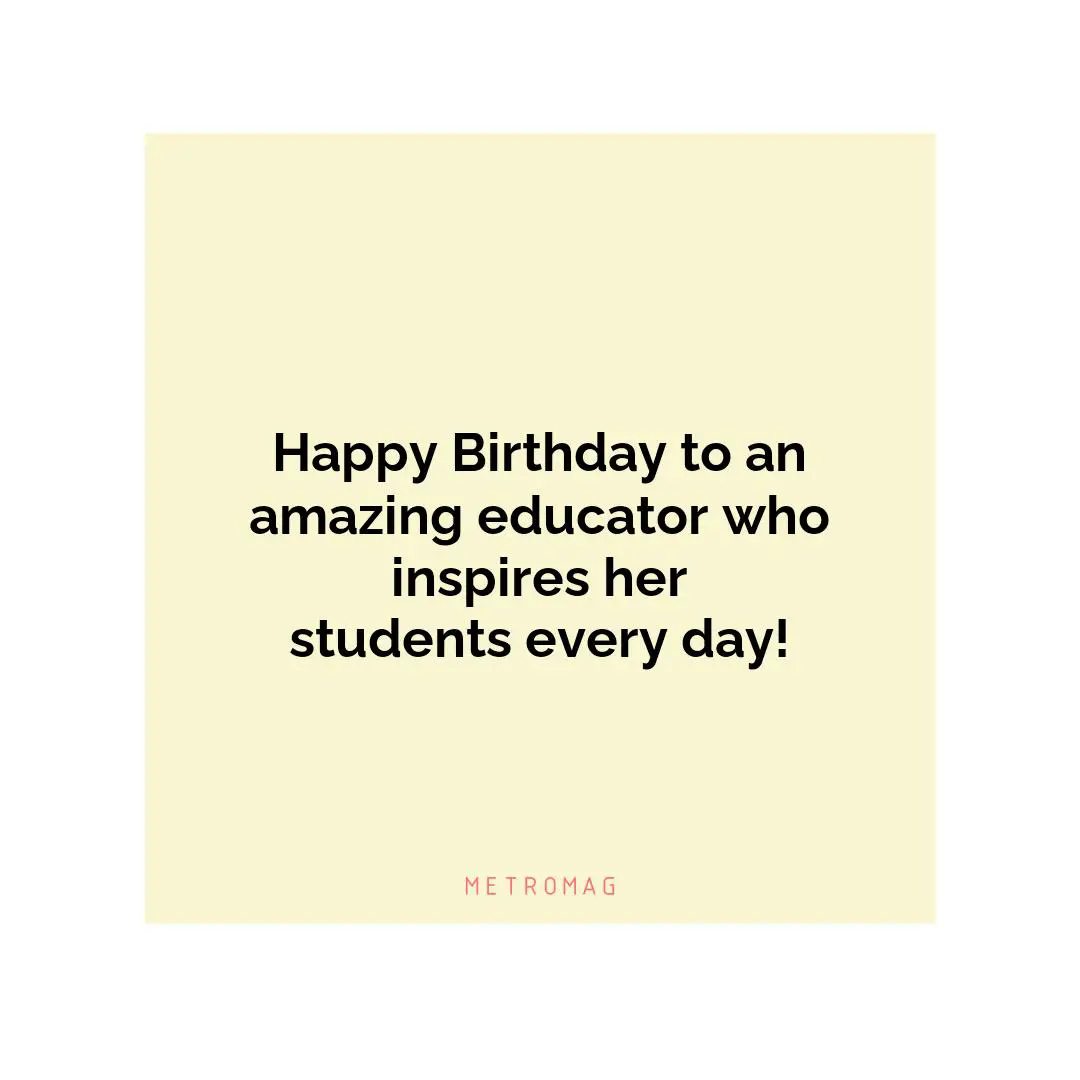 Happy Birthday to an amazing educator who inspires her students every day!
