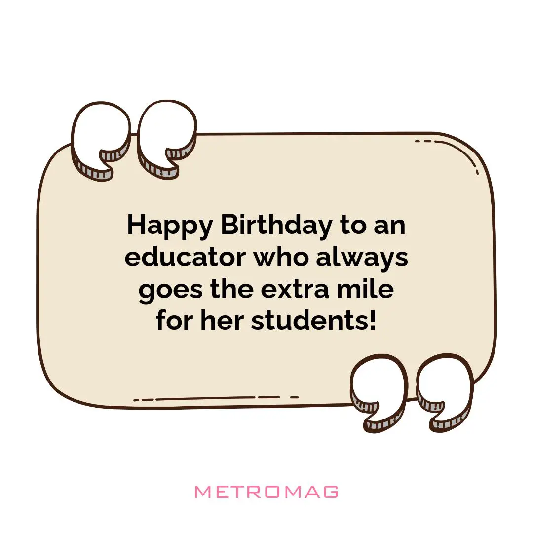 Happy Birthday to an educator who always goes the extra mile for her students!