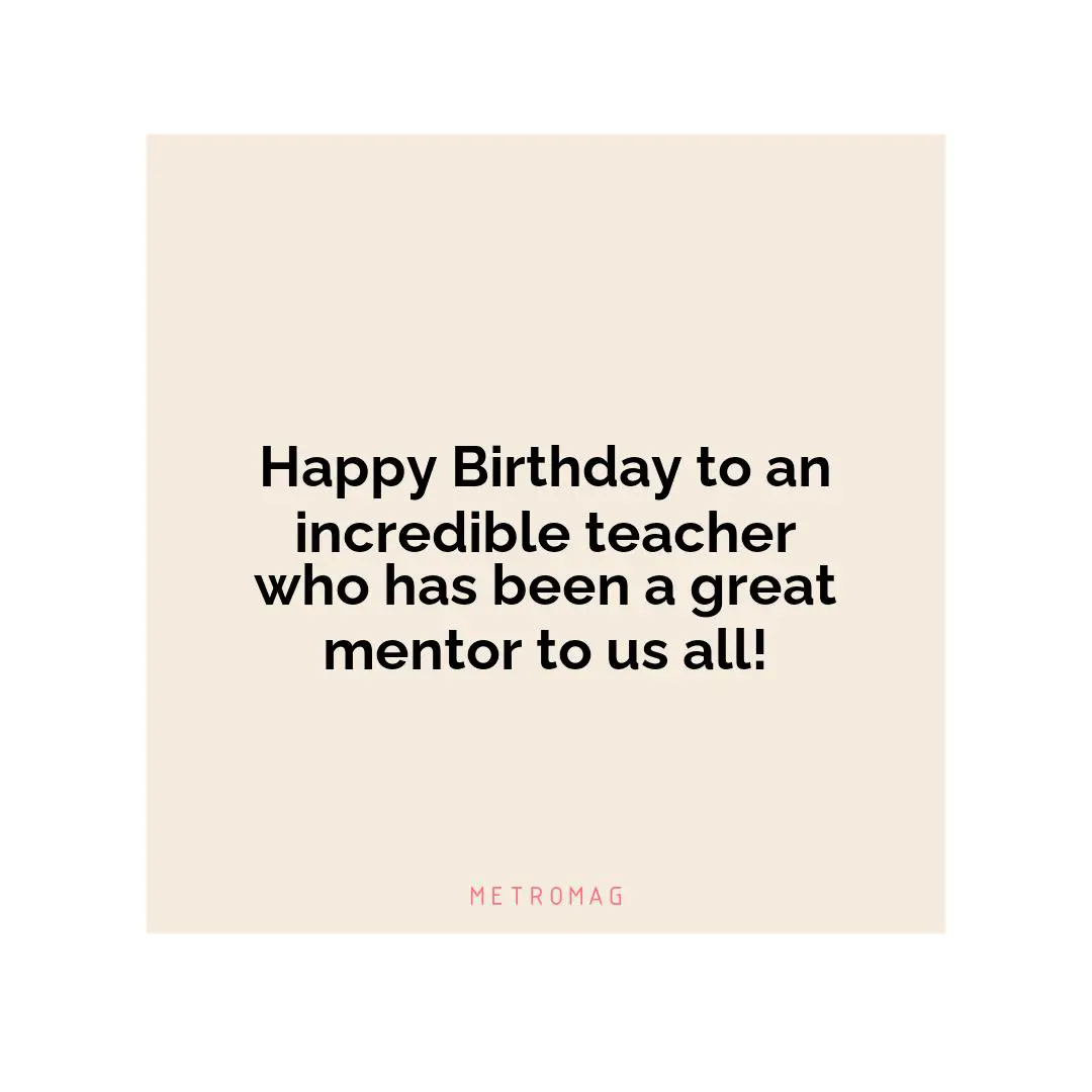 Happy Birthday to an incredible teacher who has been a great mentor to us all!