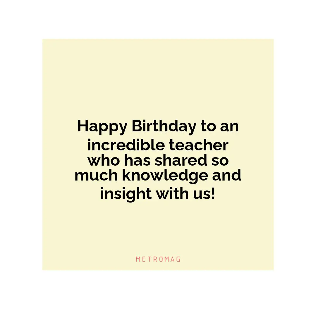 Happy Birthday to an incredible teacher who has shared so much knowledge and insight with us!