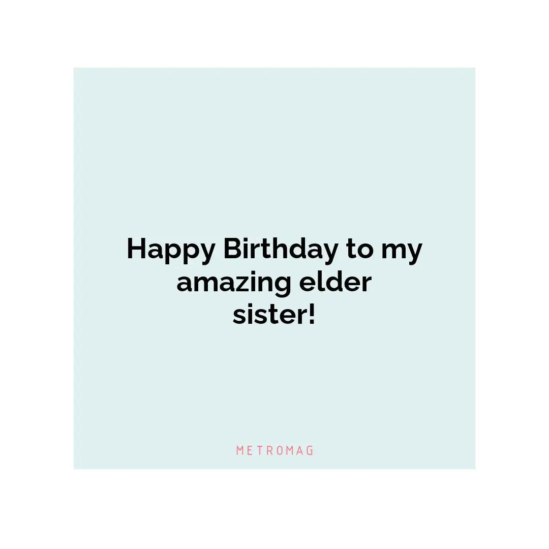 Happy Birthday to my amazing elder sister!