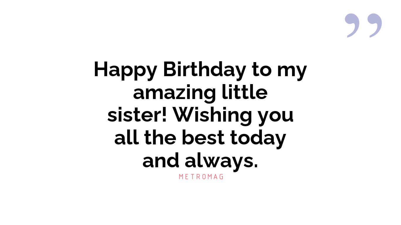 Happy Birthday to my amazing little sister! Wishing you all the best today and always.