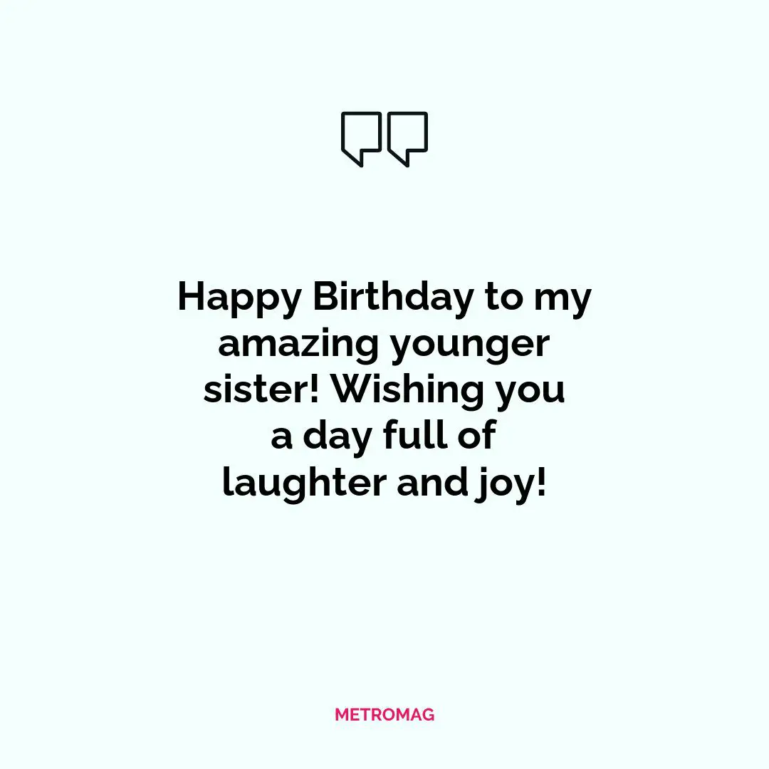 Happy Birthday to my amazing younger sister! Wishing you a day full of laughter and joy!