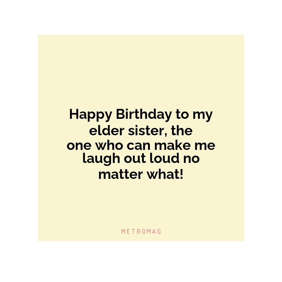 Happy Birthday to my elder sister, the one who can make me laugh out loud no matter what!