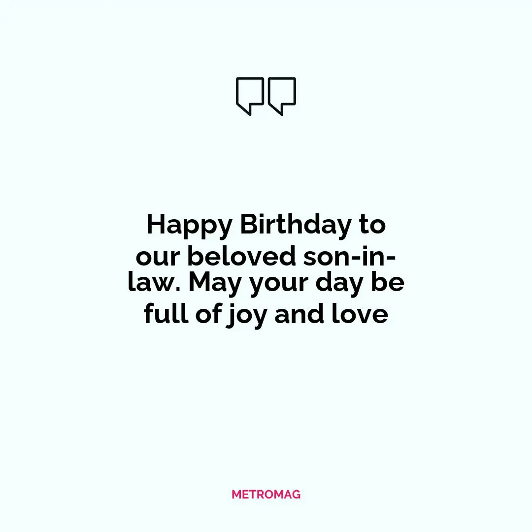 Happy Birthday to our beloved son-in-law. May your day be full of joy and love