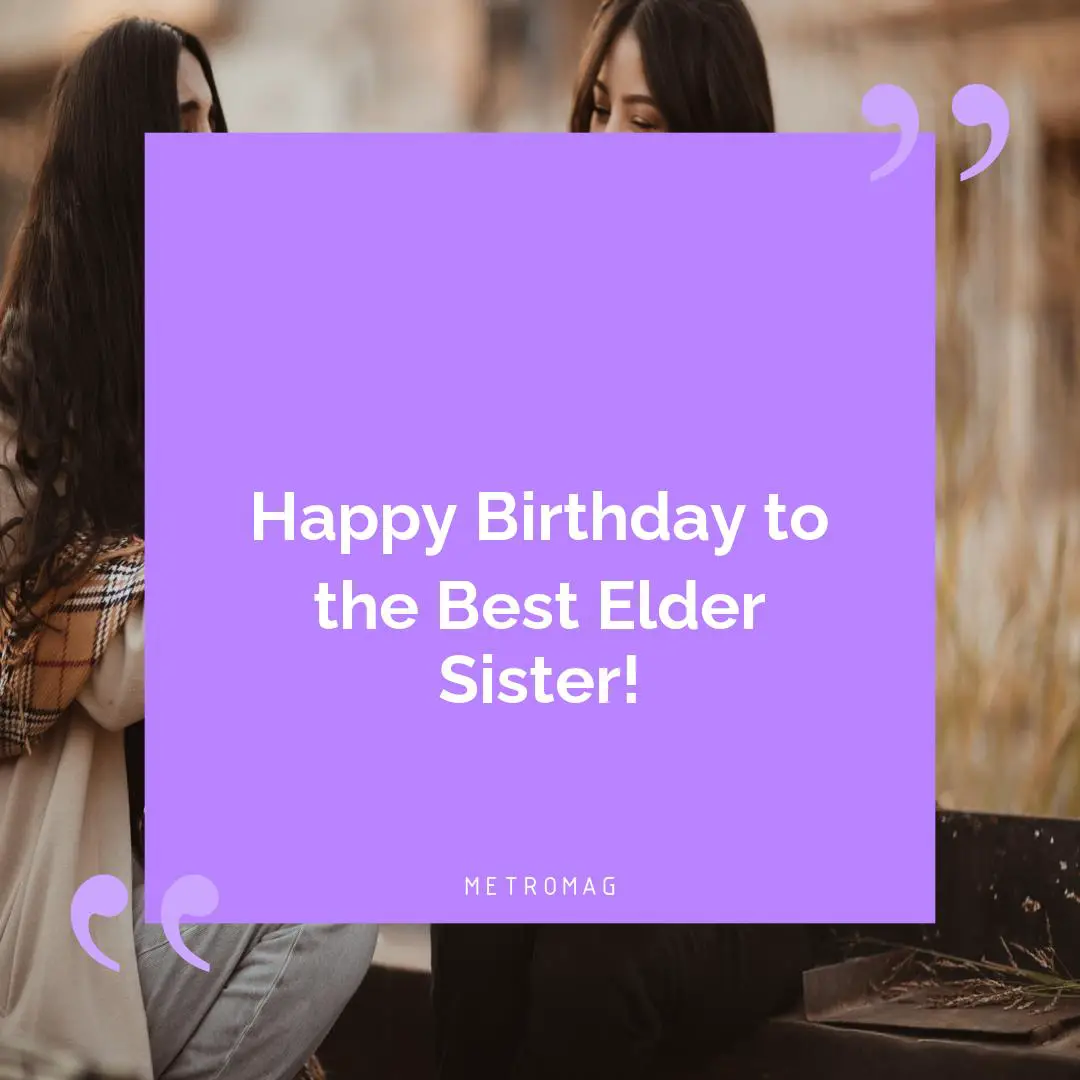 Happy Birthday to the Best Elder Sister!