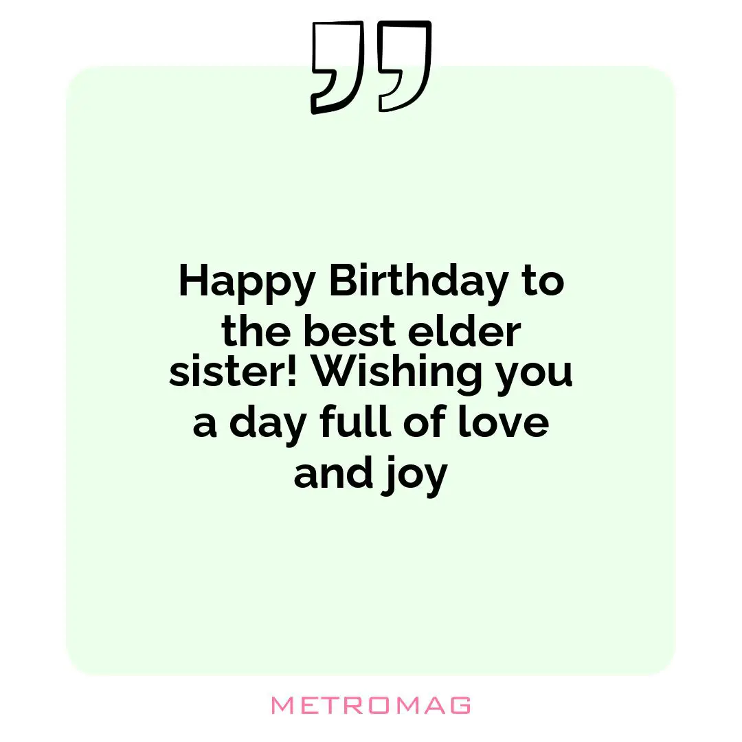 Happy Birthday to the best elder sister! Wishing you a day full of love and joy