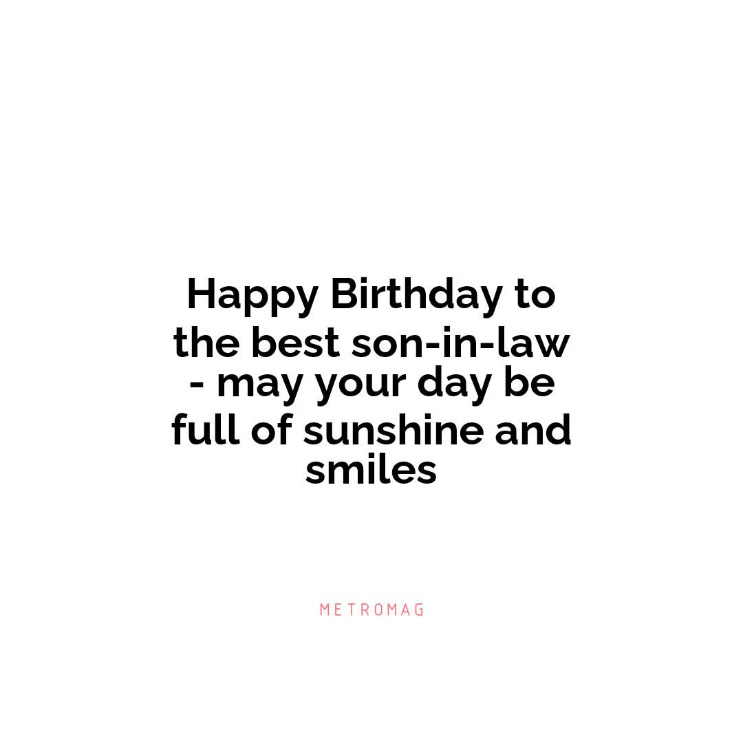Happy Birthday to the best son-in-law - may your day be full of sunshine and smiles