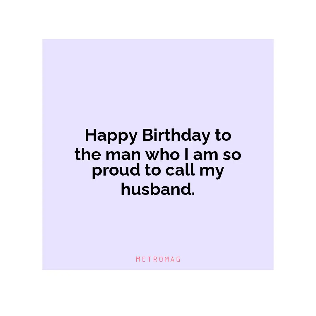 Happy Birthday to the man who I am so proud to call my husband.