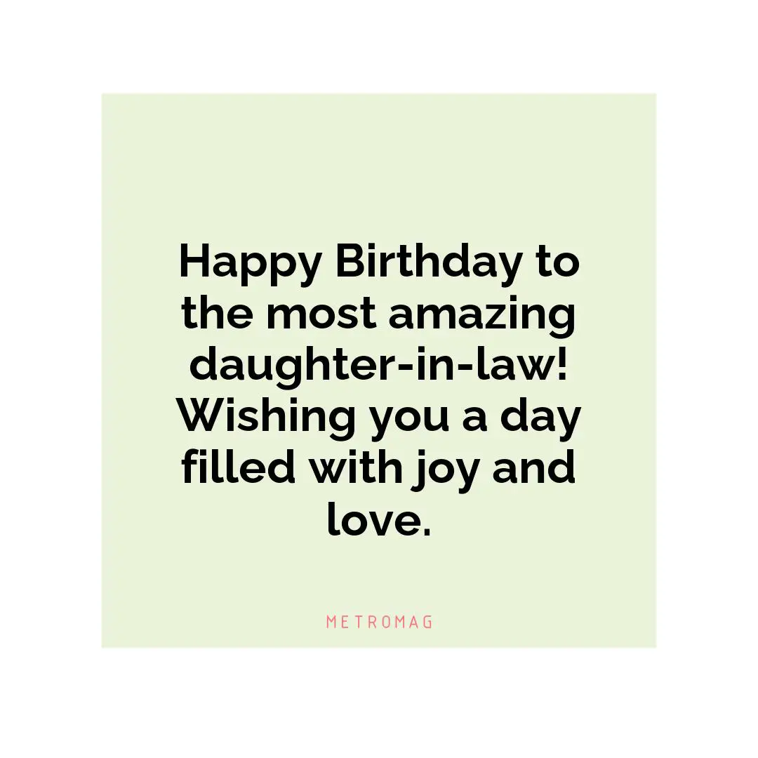 Happy Birthday to the most amazing daughter-in-law! Wishing you a day filled with joy and love.