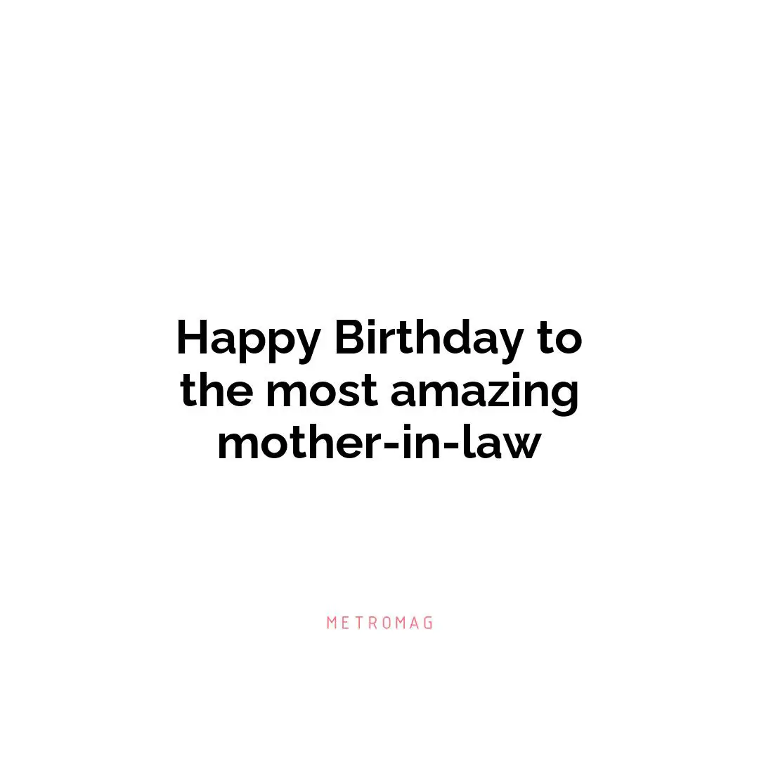 Happy Birthday to the most amazing mother-in-law
