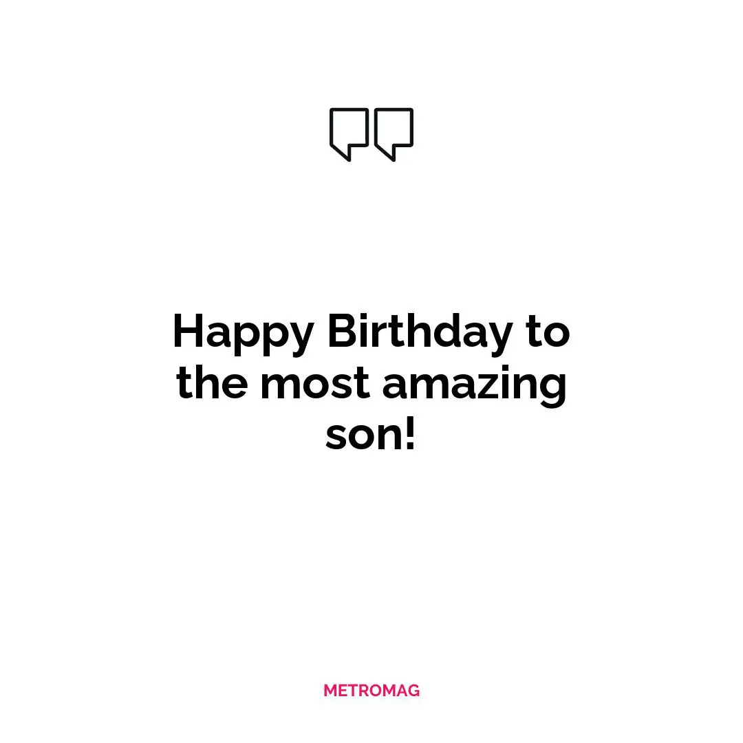 Happy Birthday to the most amazing son!