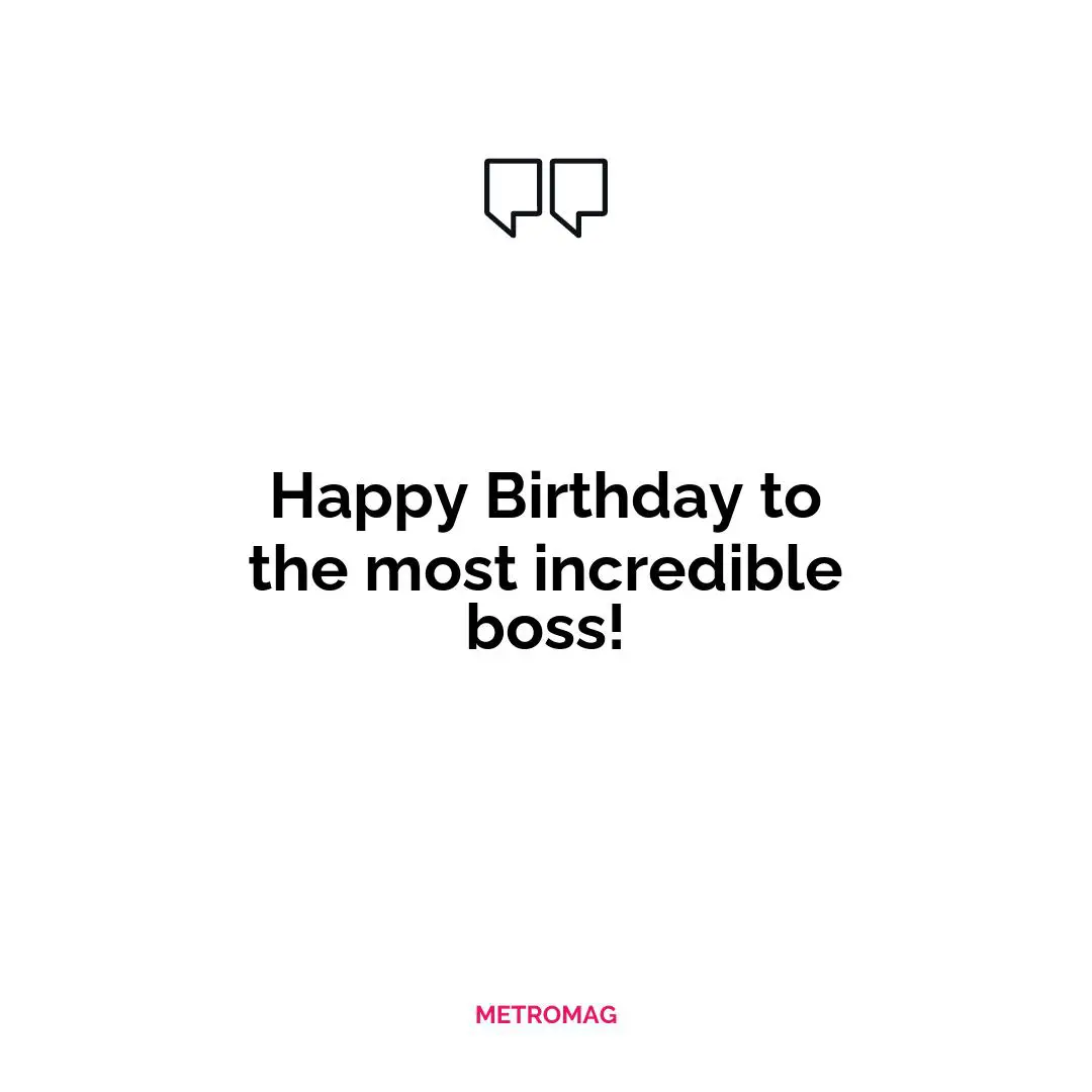 Happy Birthday to the most incredible boss!