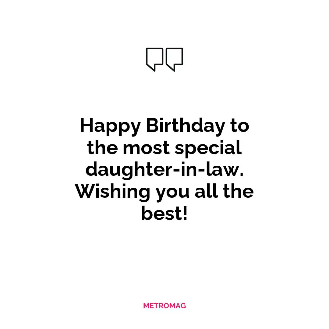 Happy Birthday to the most special daughter-in-law. Wishing you all the best!