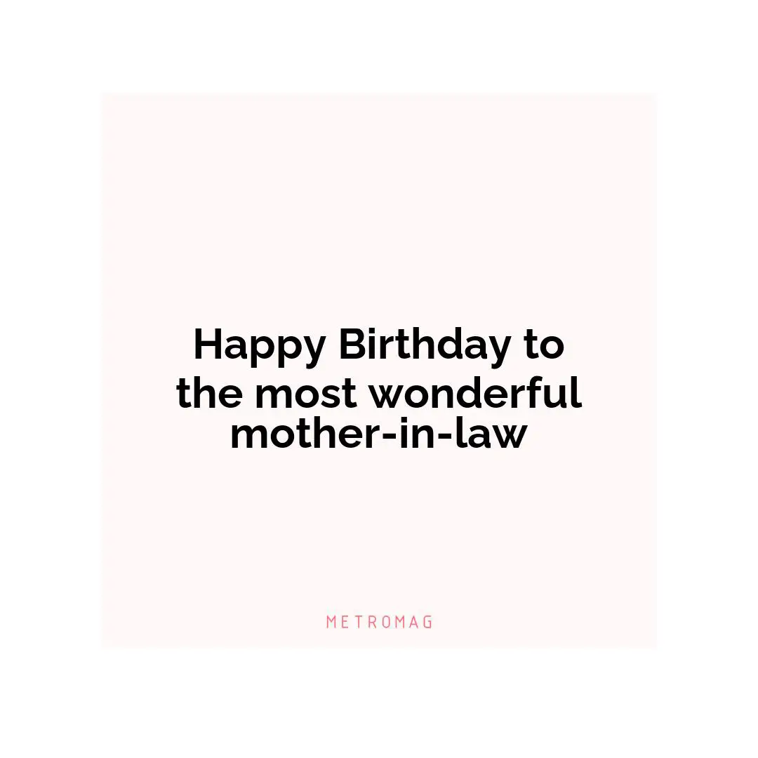Happy Birthday to the most wonderful mother-in-law