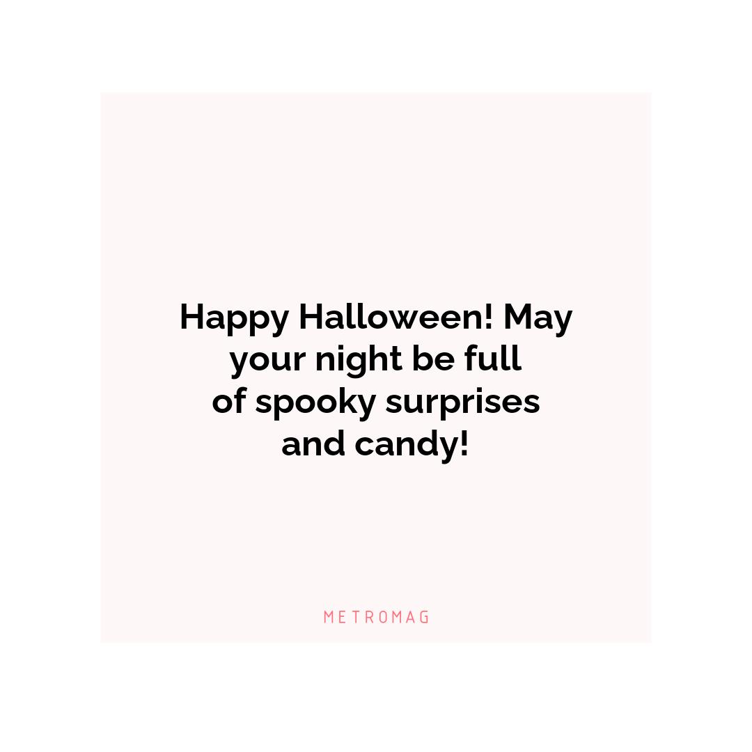 Happy Halloween! May your night be full of spooky surprises and candy!