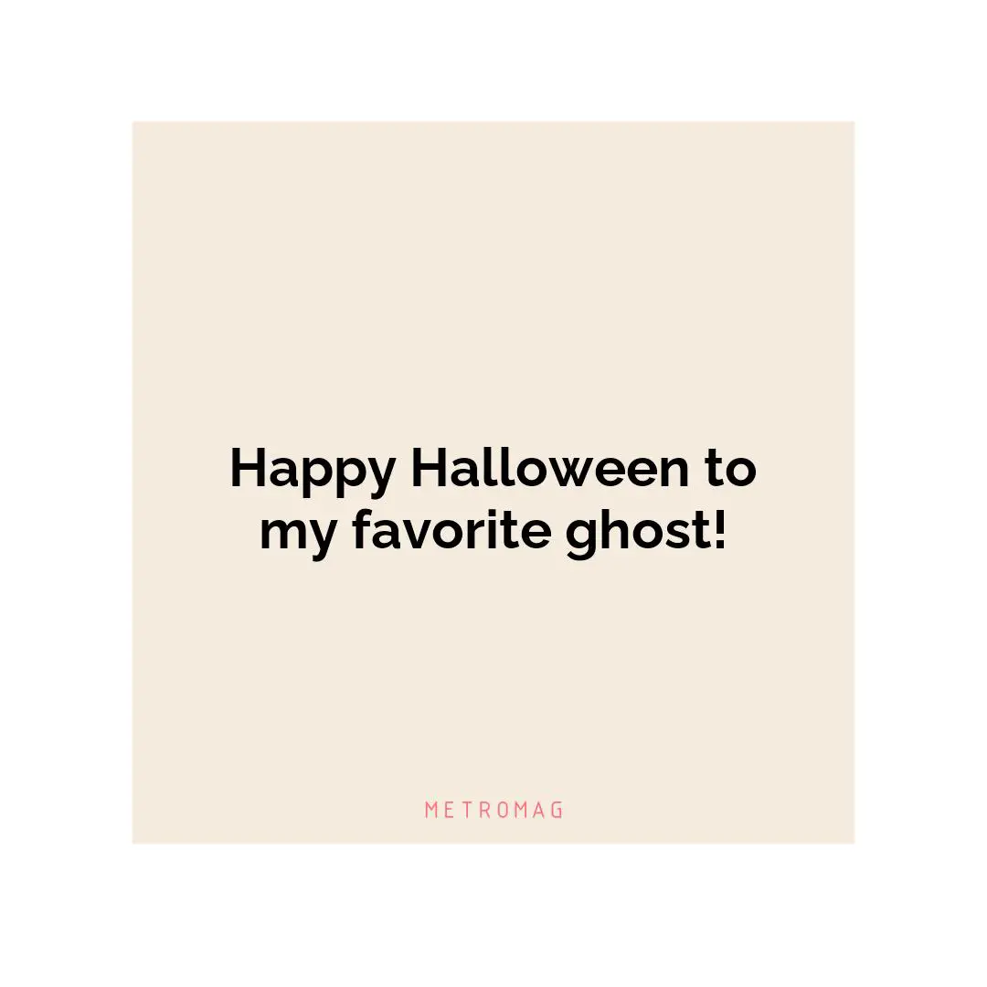 Happy Halloween to my favorite ghost!