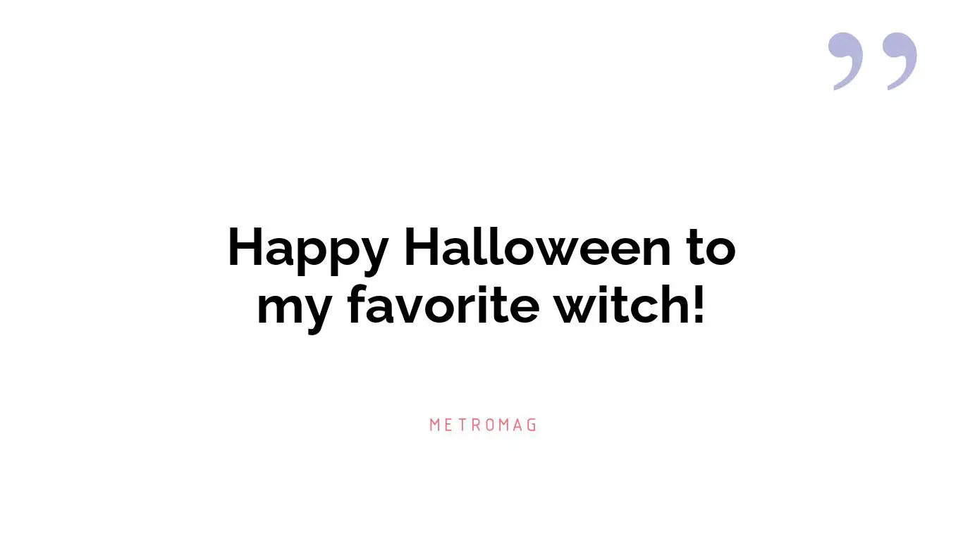 Happy Halloween to my favorite witch!