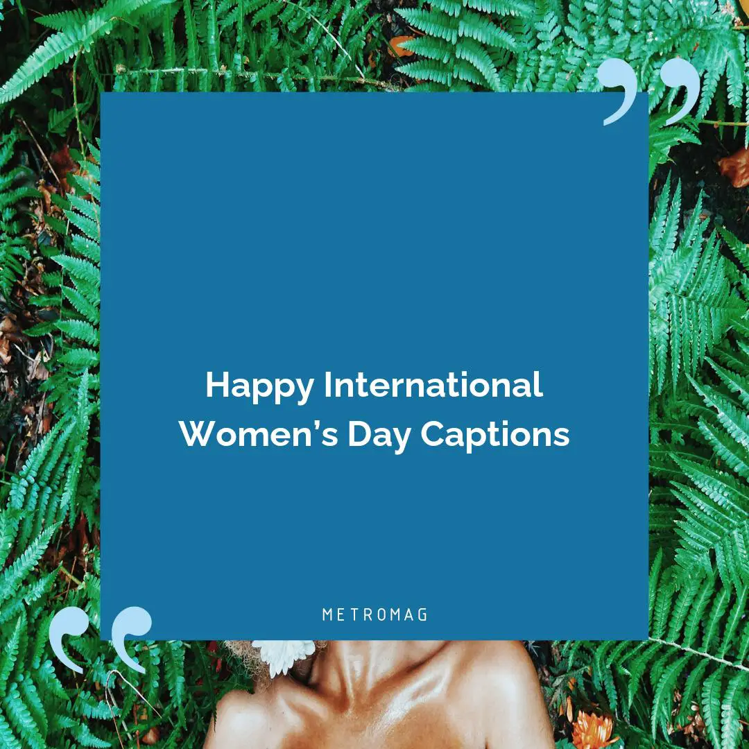 Happy International Women’s Day Captions