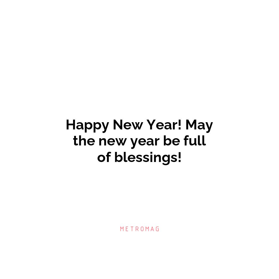 Happy New Year! May the new year be full of blessings!