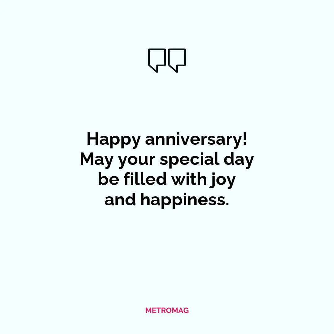 Happy anniversary! May your special day be filled with joy and happiness.
