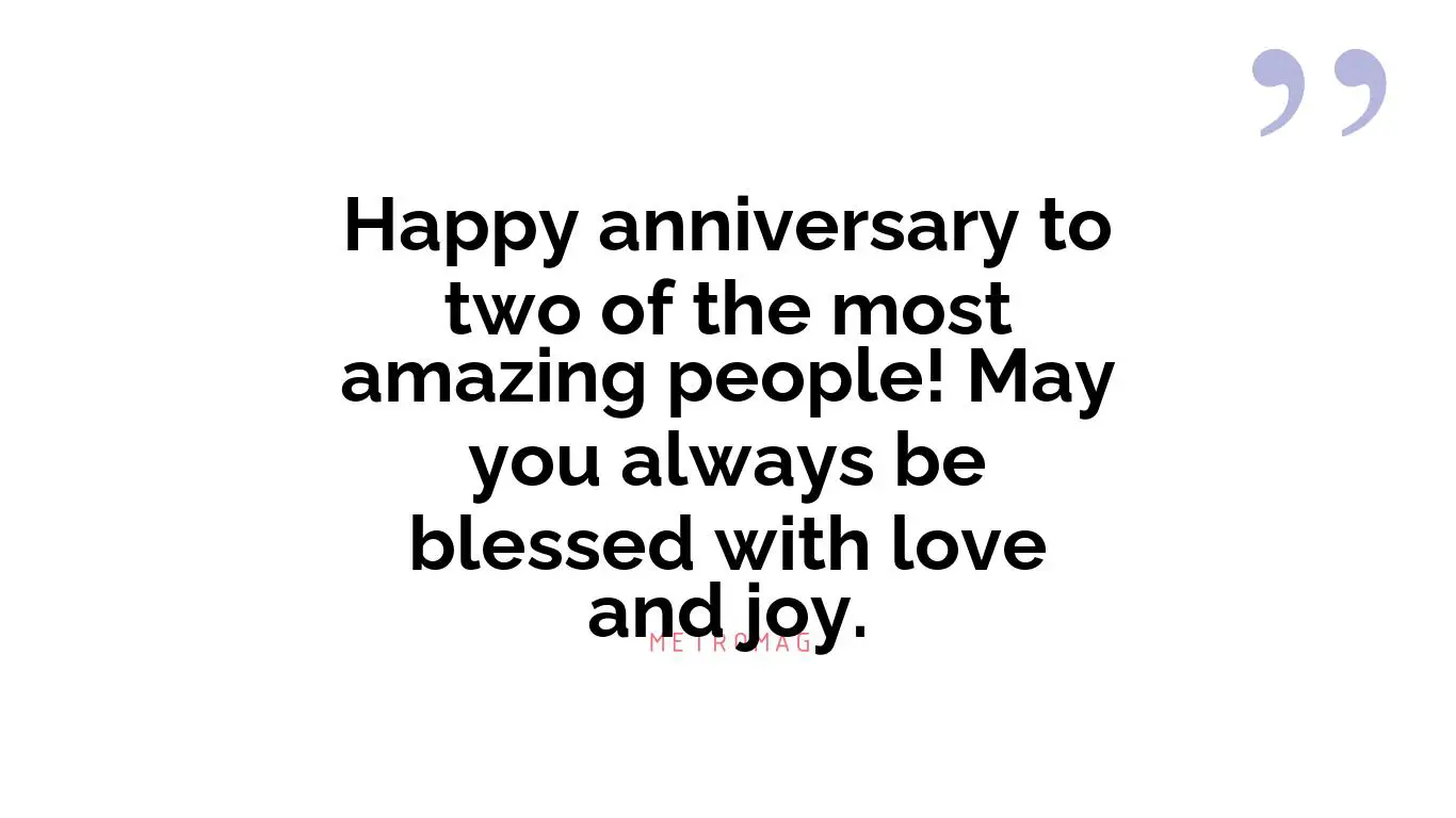 Happy anniversary to two of the most amazing people! May you always be blessed with love and joy.