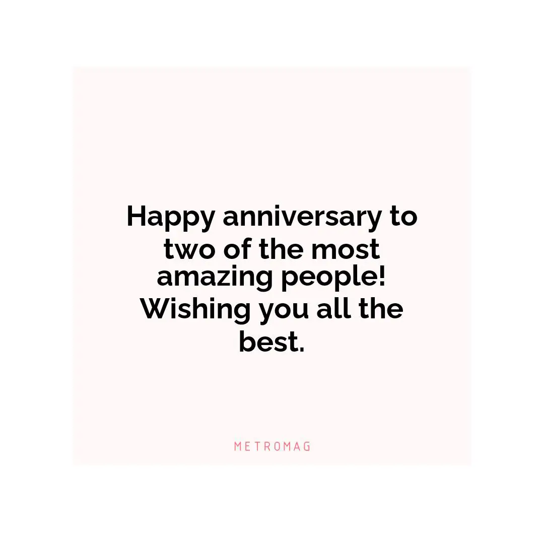Happy anniversary to two of the most amazing people! Wishing you all the best.