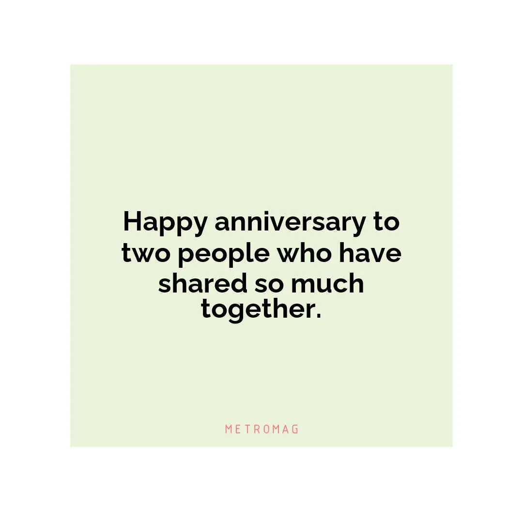 Happy anniversary to two people who have shared so much together.